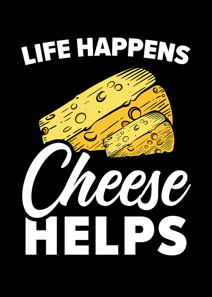 Life Happens Cheese Helps
