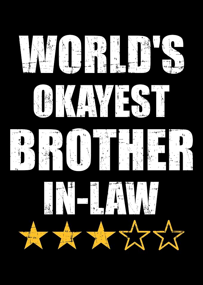Worlds okayest brotherin