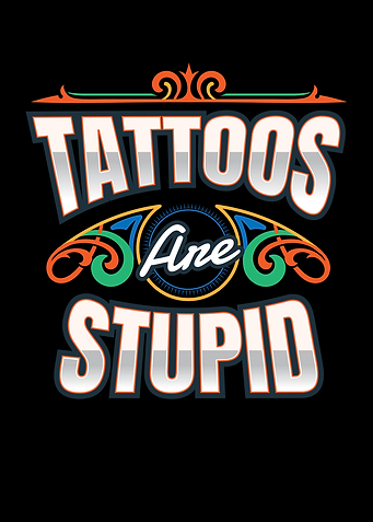Tattoos Are Stupid