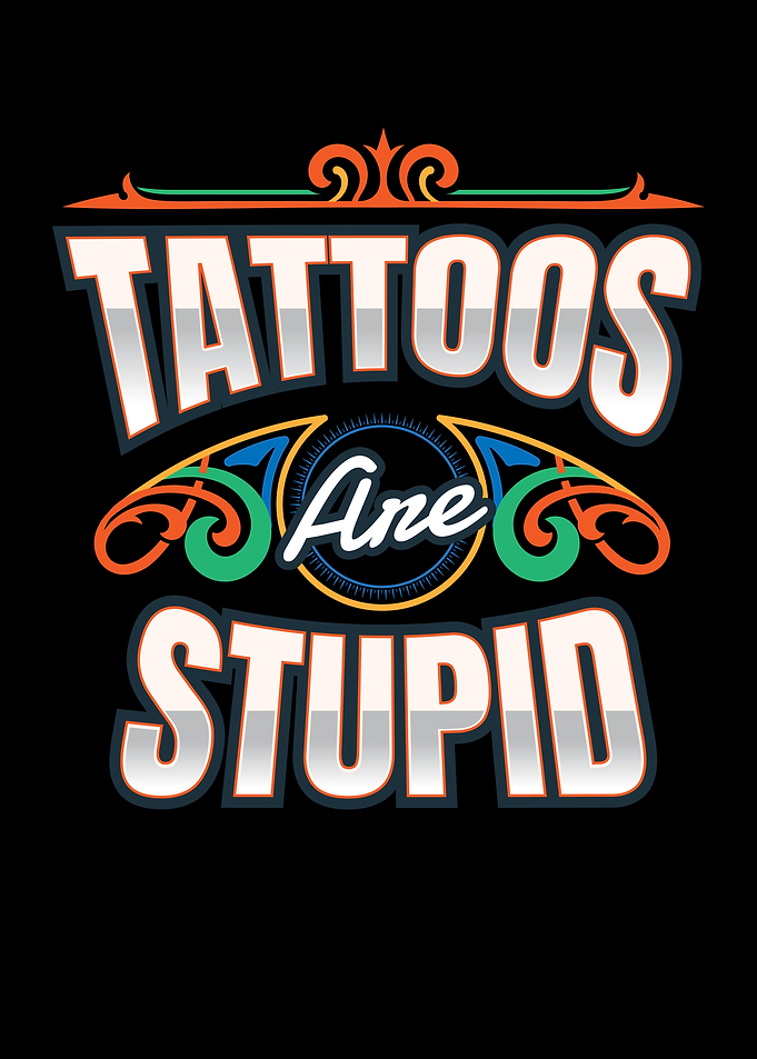 Tattoos Are Stupid