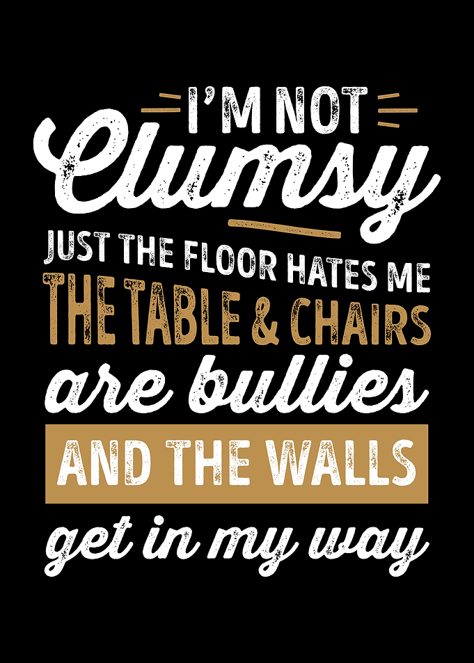Im Not Clumsy Funny