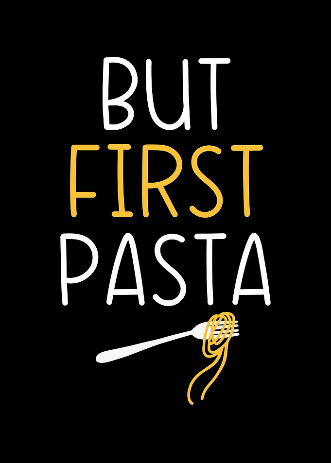 But First Pasta