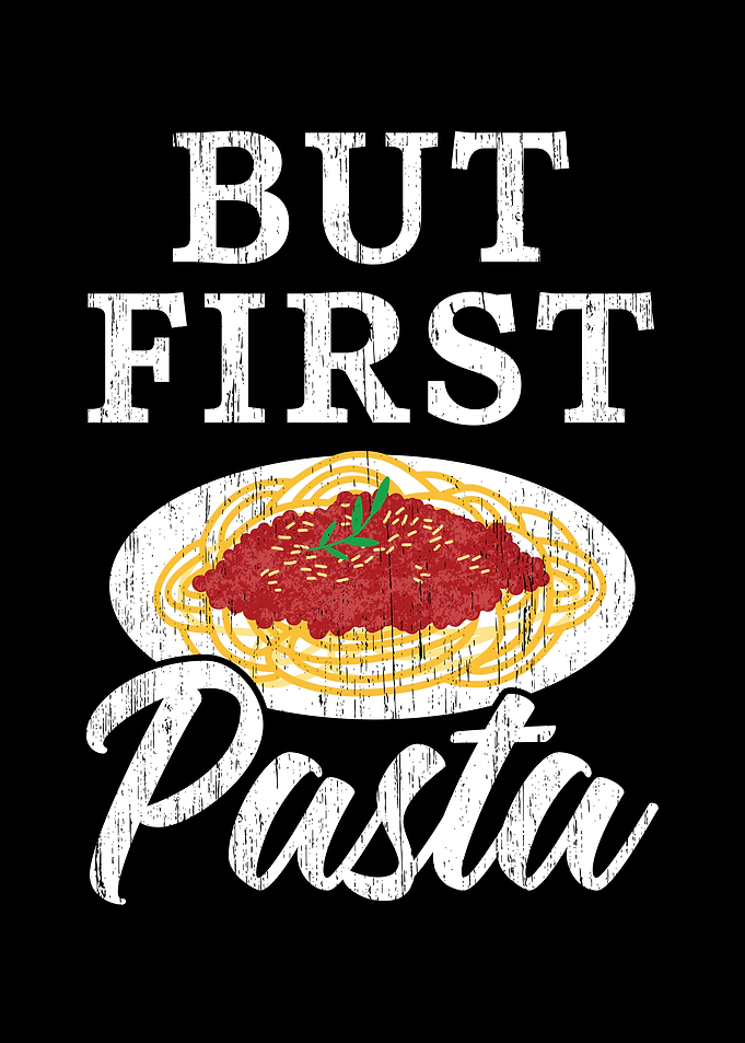 But First Pasta
