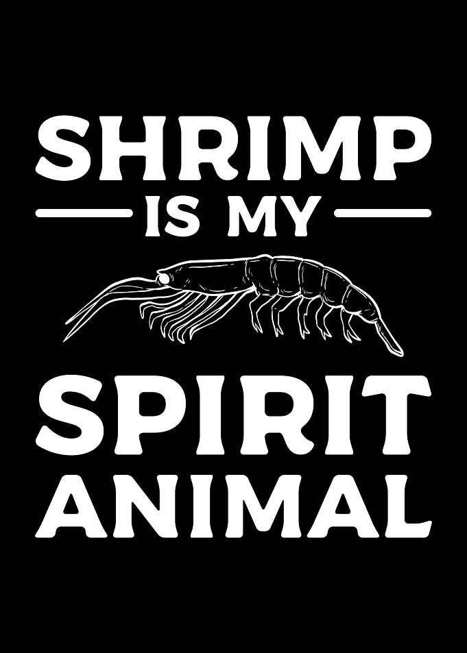 Shrimp Is My Spirit Animal