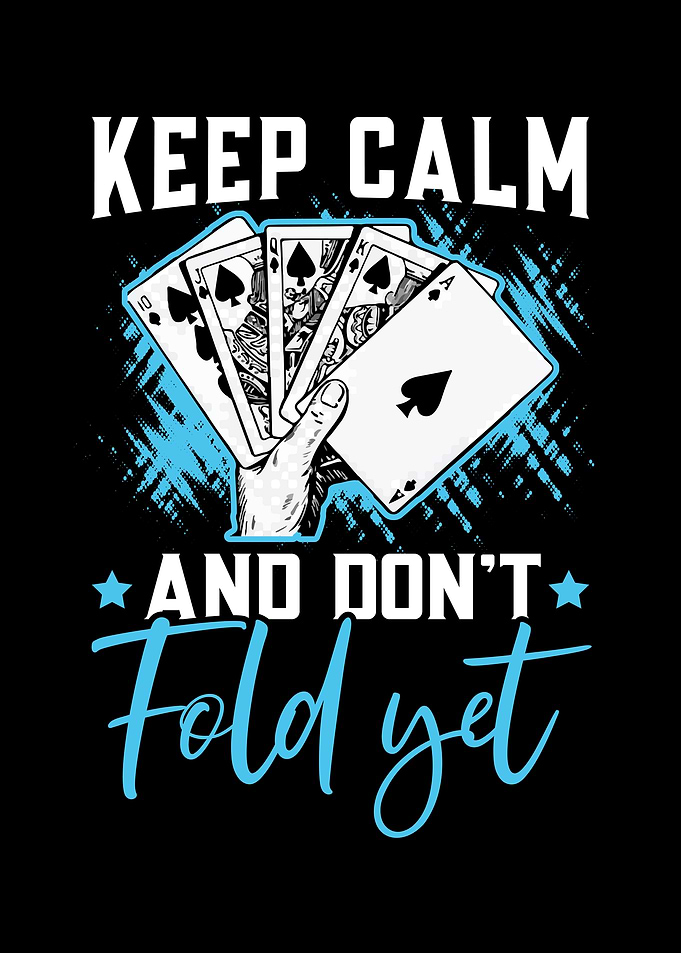 Keep Calm And Dont Fold