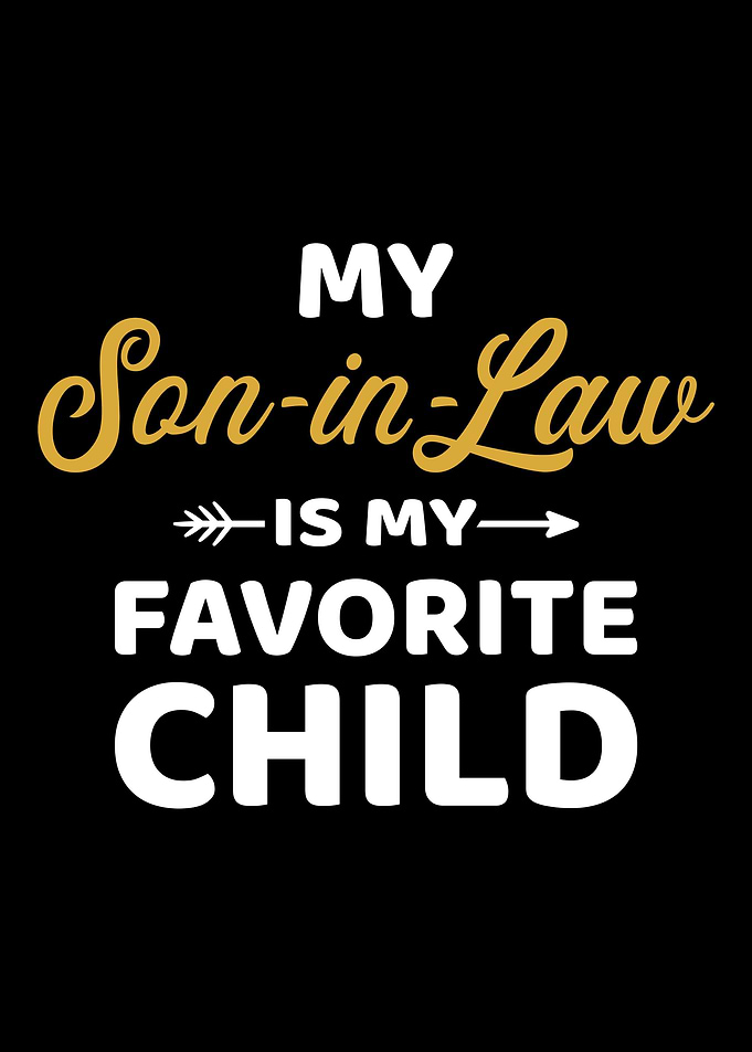 My soninlaw is my favori