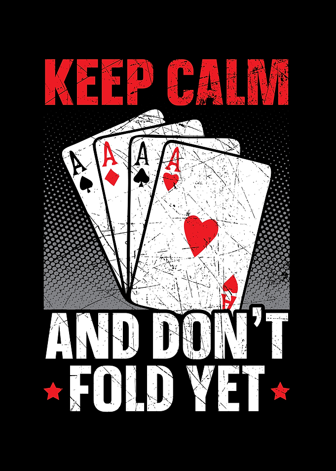Keep Calm And Dont Fold