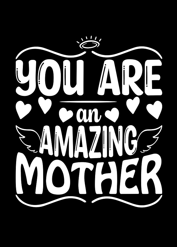 You Are To Amazing Mother