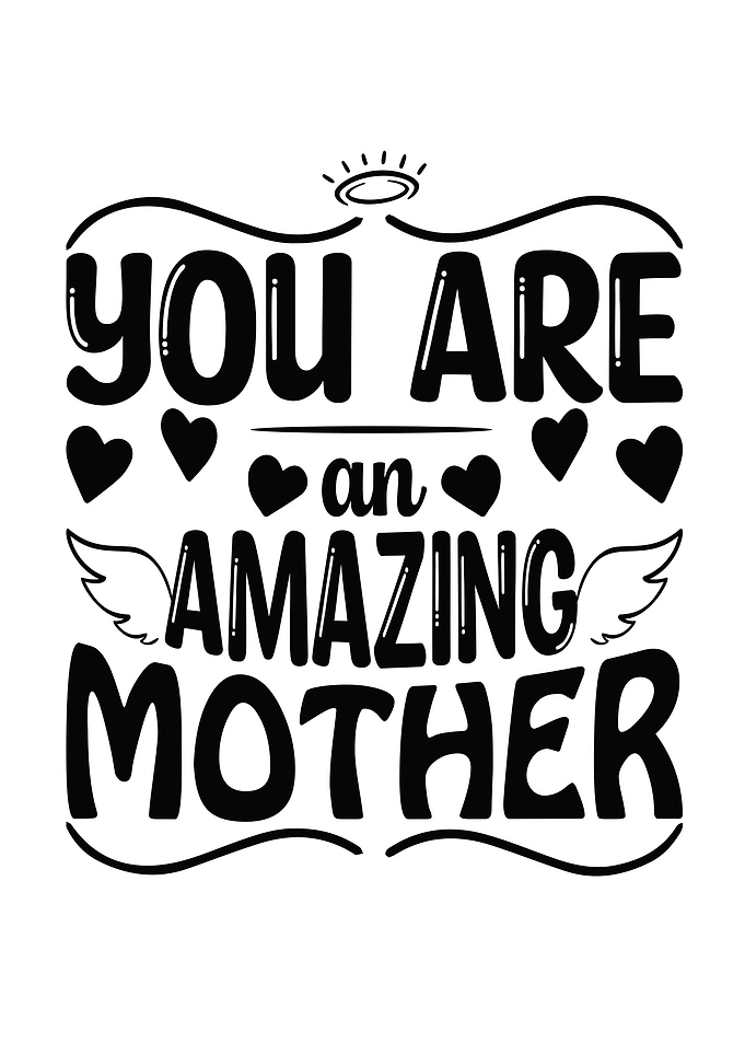 You Are To Amazing Mother