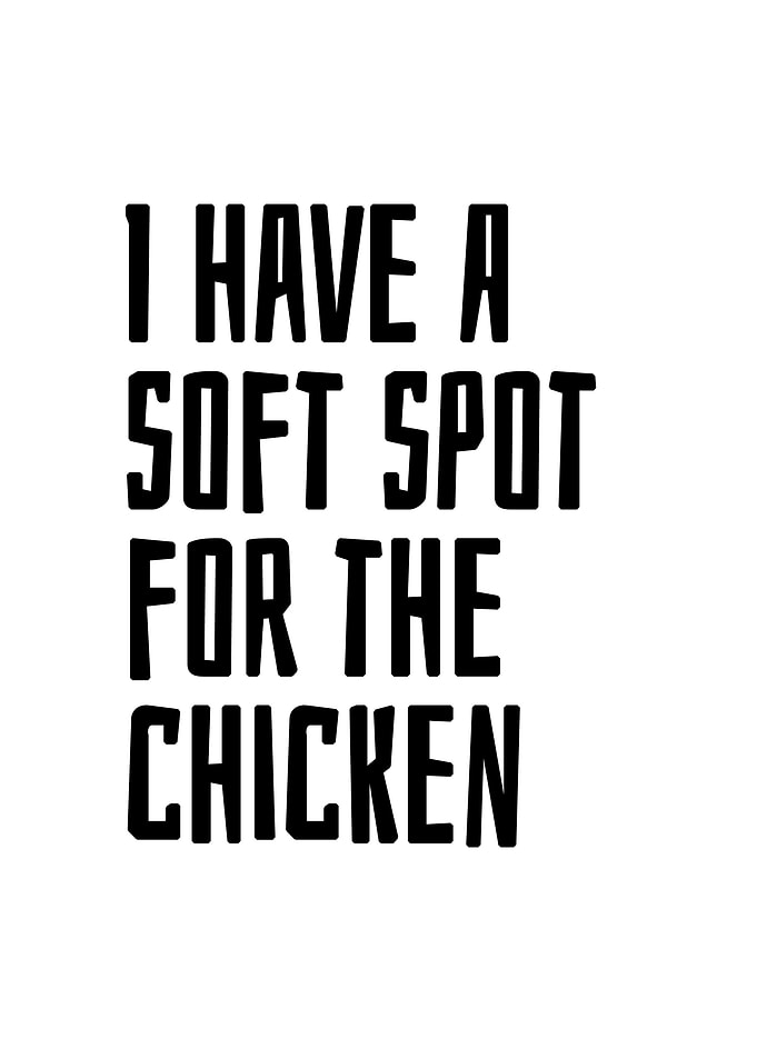 Soft spot for the chicken