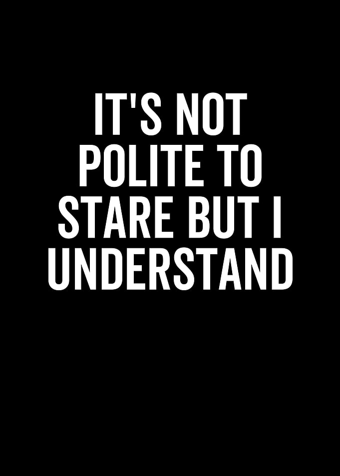 Its Not Polite To Stare