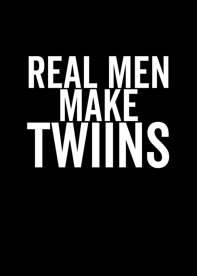 Real Men Make Twiins