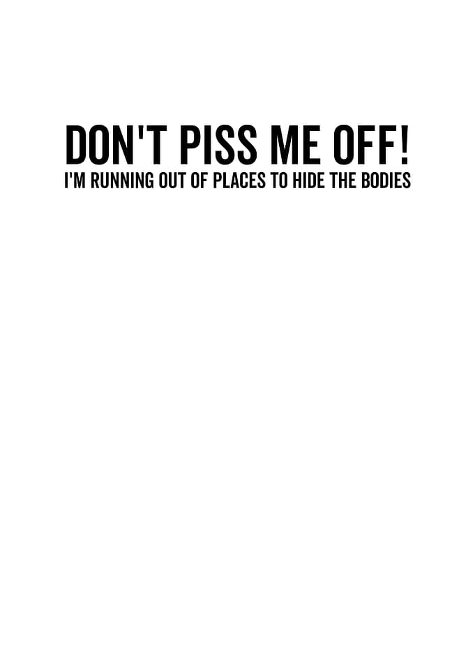 Dont Piss Me Off Im