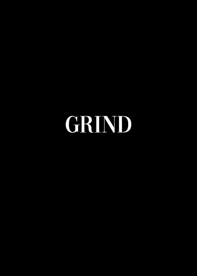 Grind