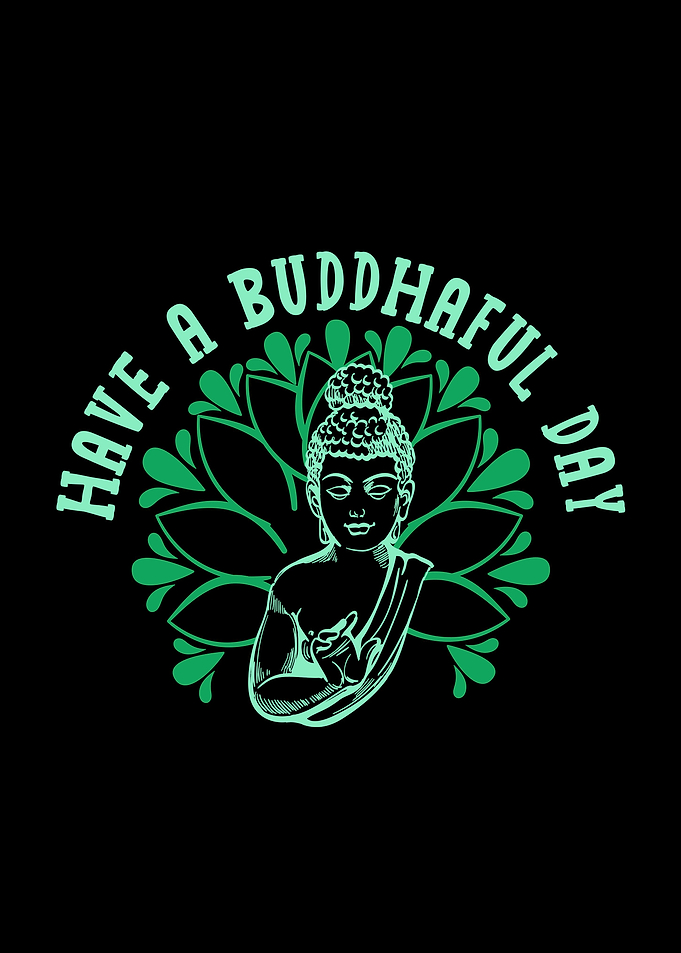 Have a Budddhaful day