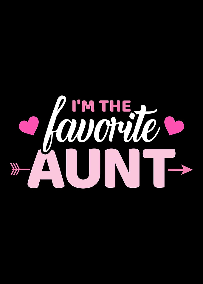 Im the favorite aunt