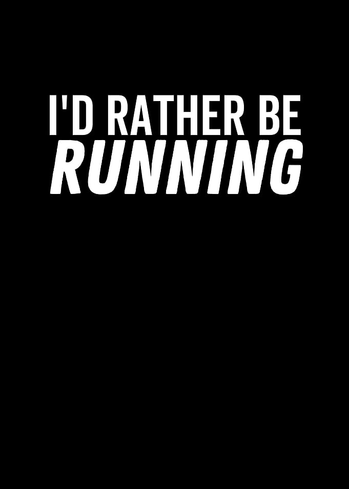 Id Rather Be Running