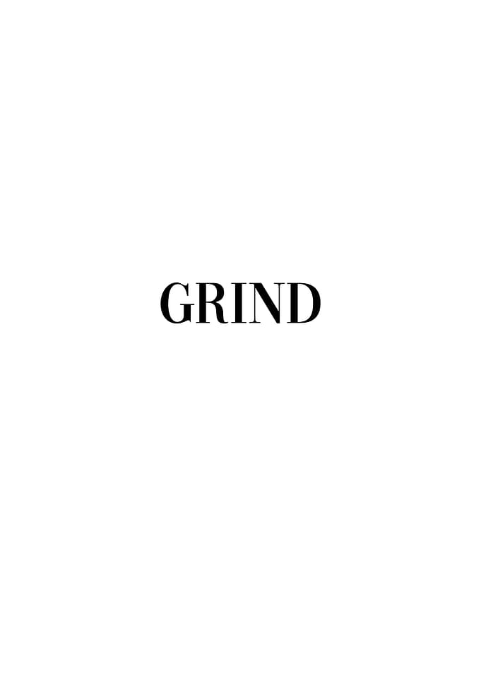 Grind
