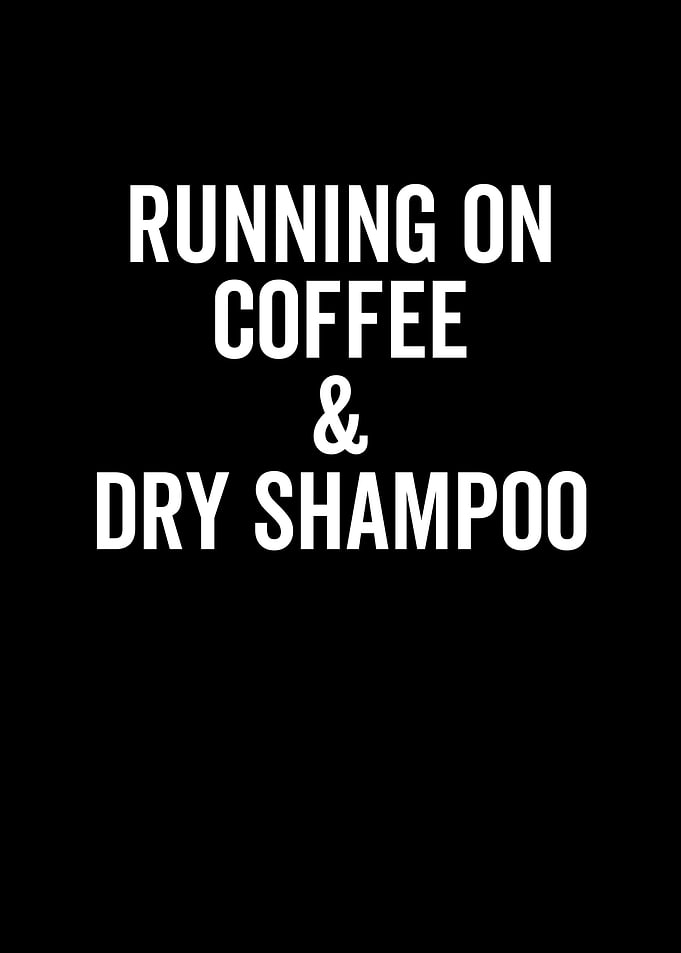 Running On Coffee And Dry