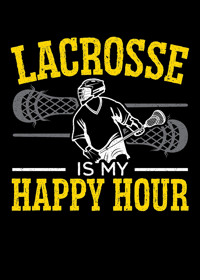 Lacrosse Is My Happy Hour