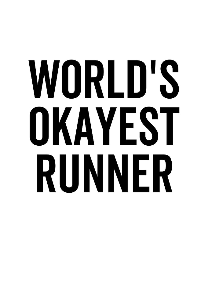 Worlds Okayest Runner