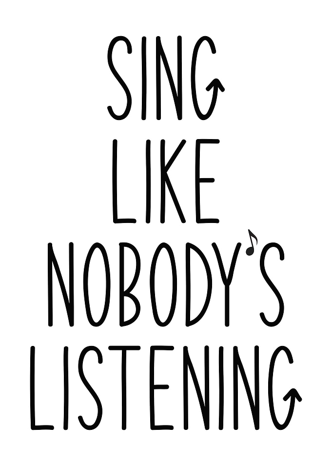 Sing like nobody listening