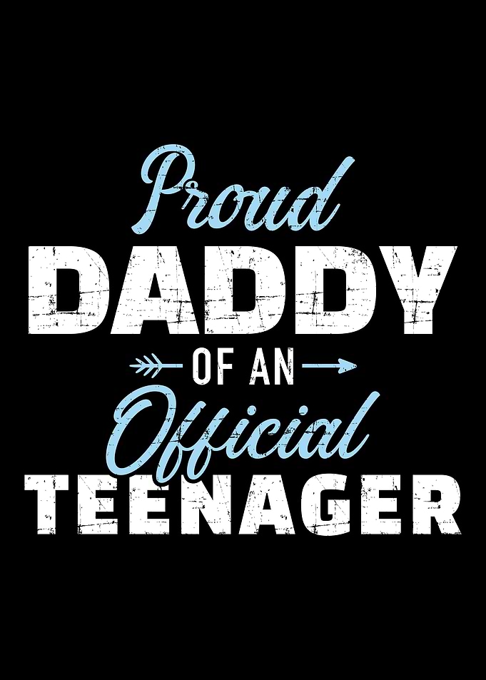 Proud daddy of a teenager