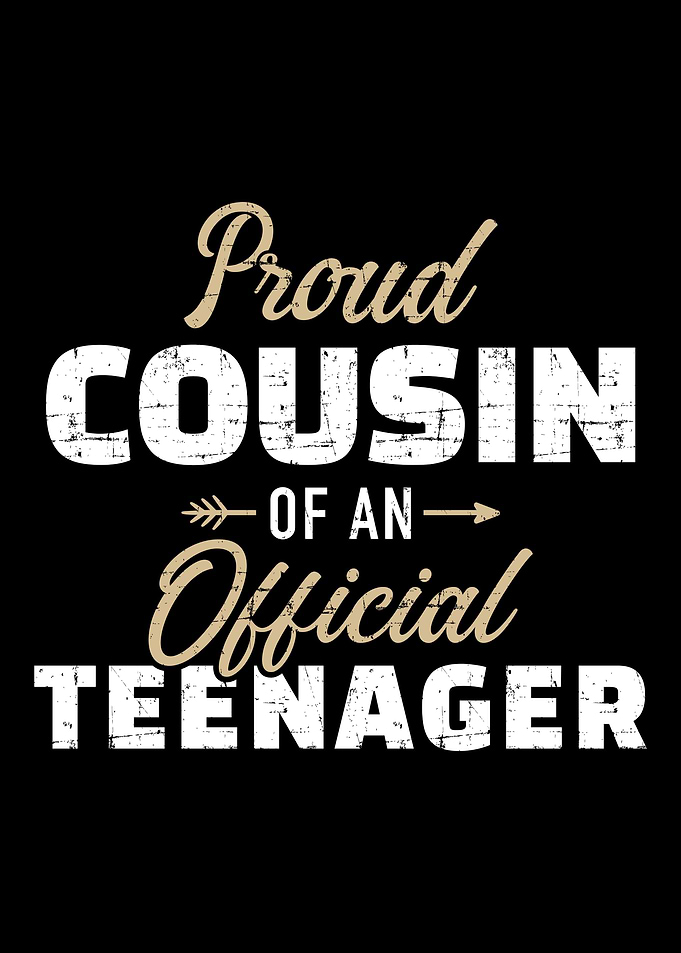 Proud cousin of a teenager