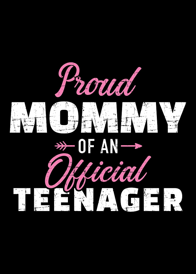 Proud mommy of a teenager