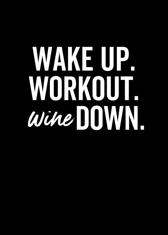 Wake Up Workout Wine Down