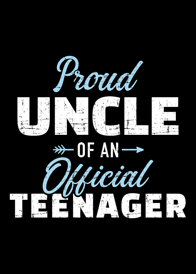 Proud uncle of a teenager
