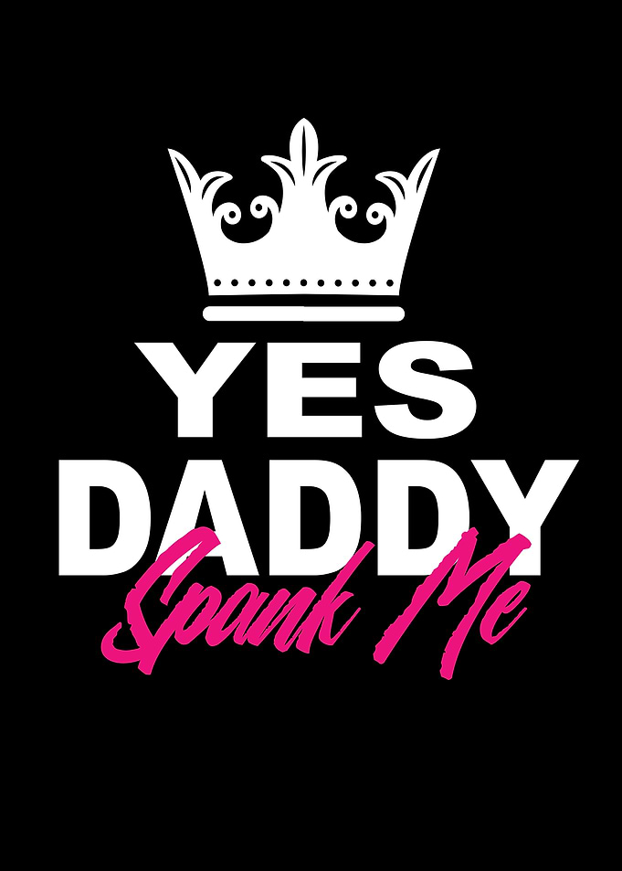 Yes Daddy Spank Me Its