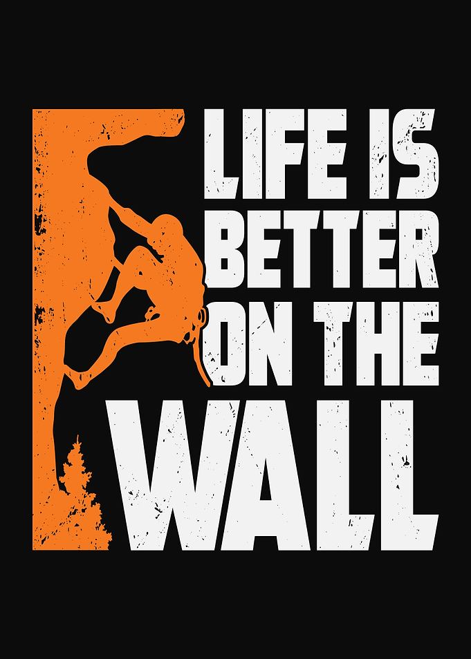 Life Is Better On The Wall