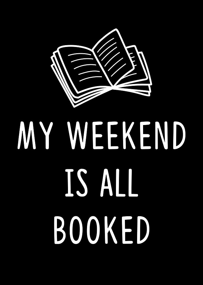 My weekend is all booked