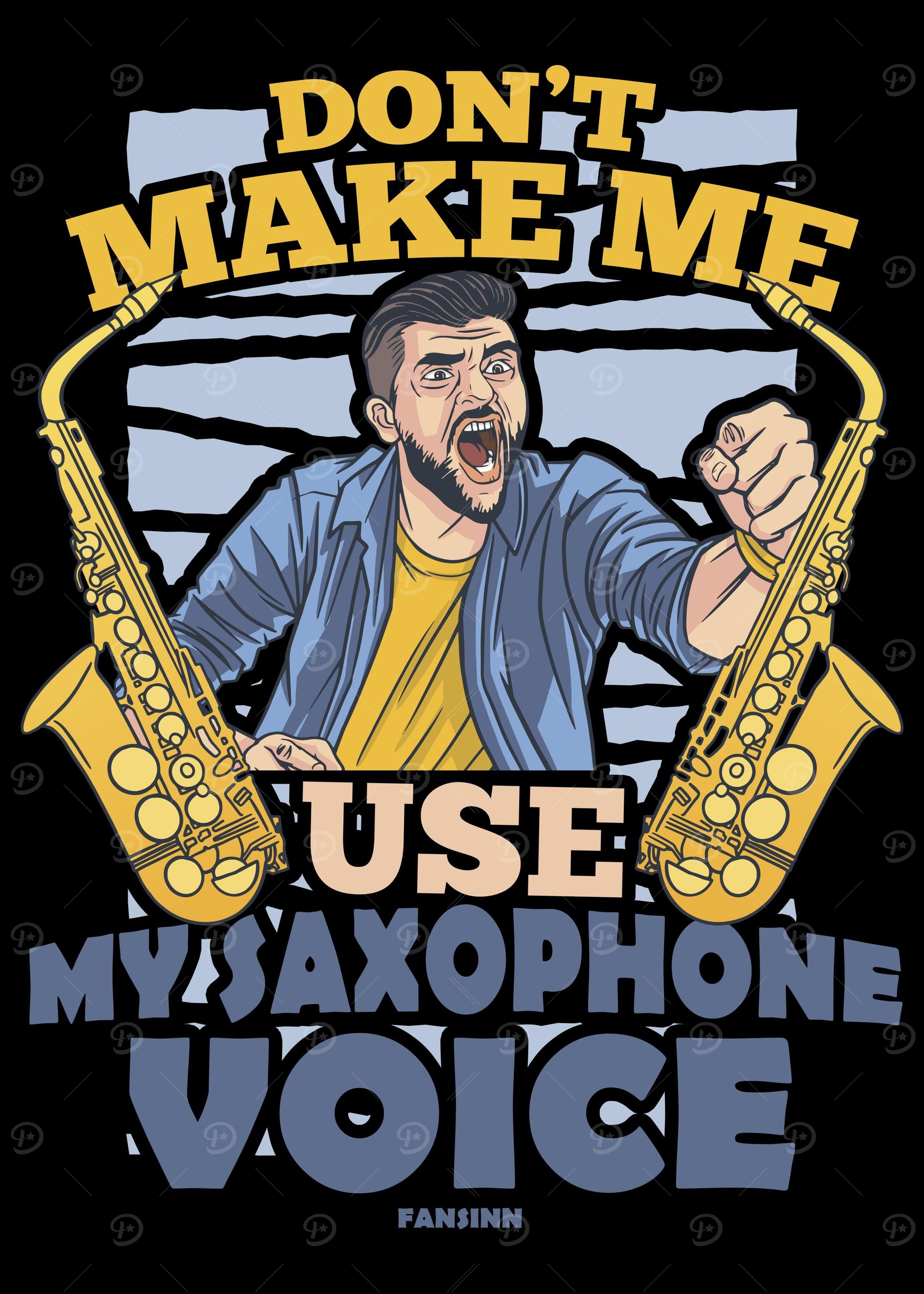 Dont Make Me Use My Saxop