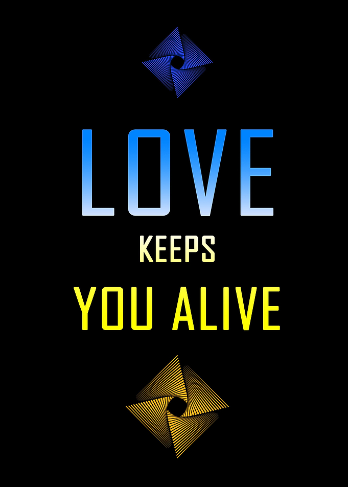 Love keeps you alive