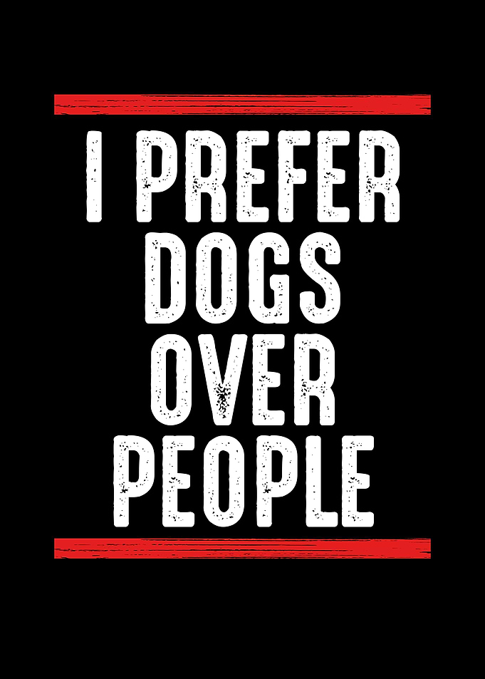 I prefer dogs over people
