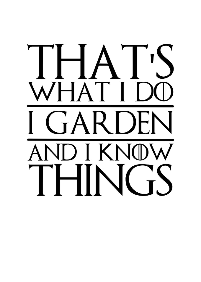 Thats What I Do I Garden