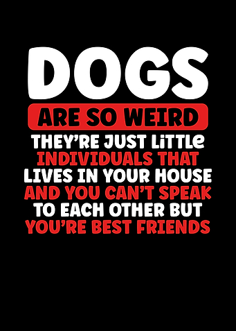 Dogs are so weird