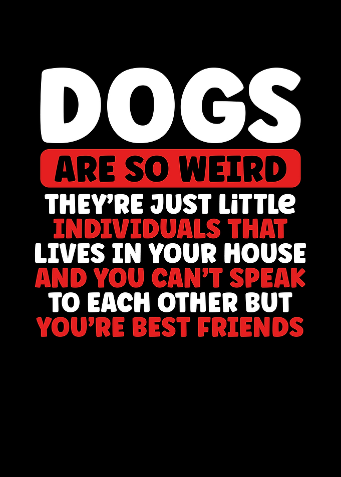 Dogs are so weird