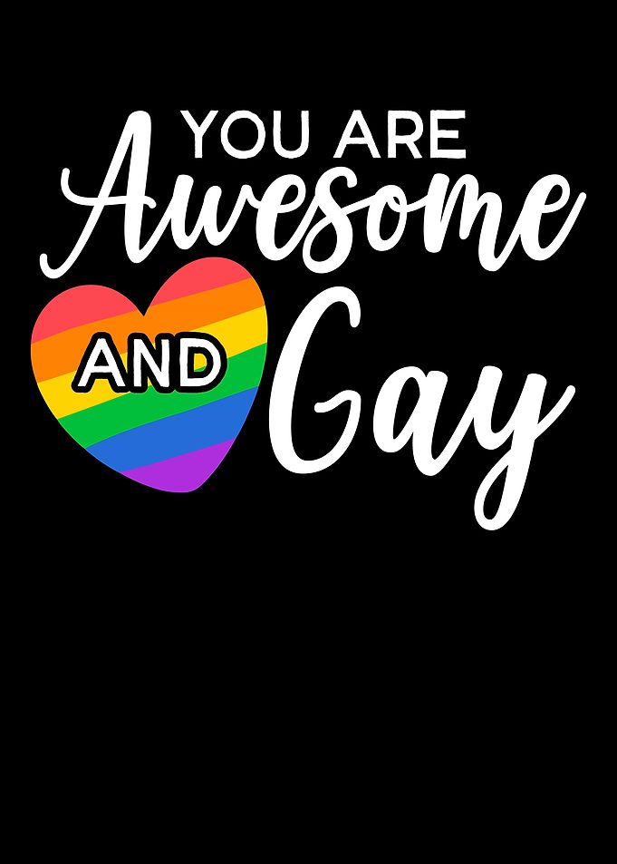You Are Awesome And Gay