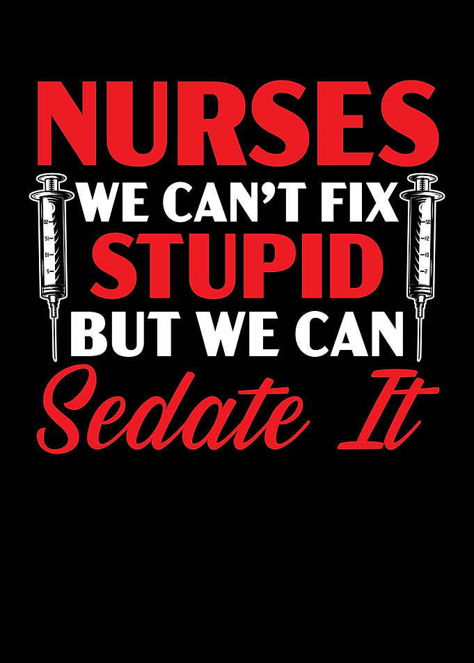 Nurses We Cant Fix Stupid