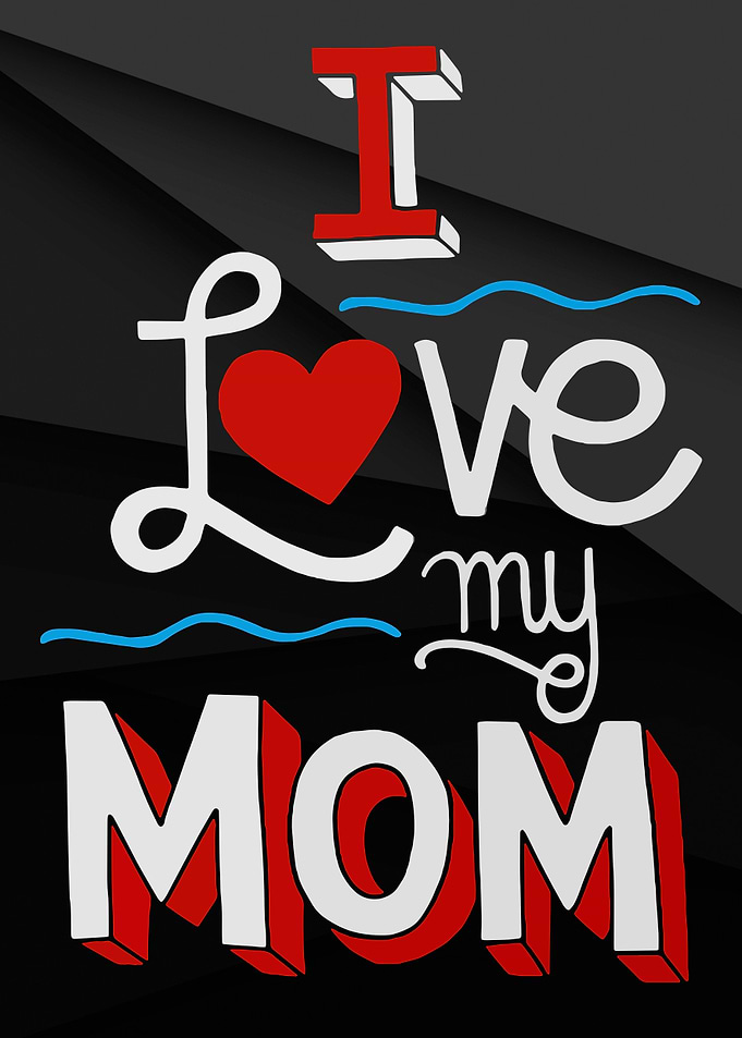 I love you mom