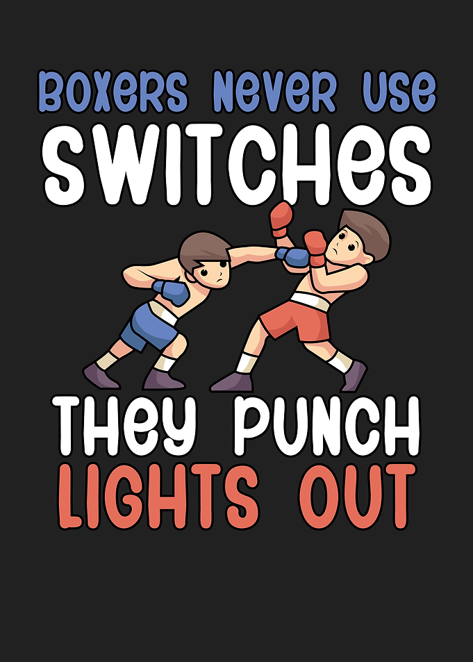 Boxers Never Use Switches