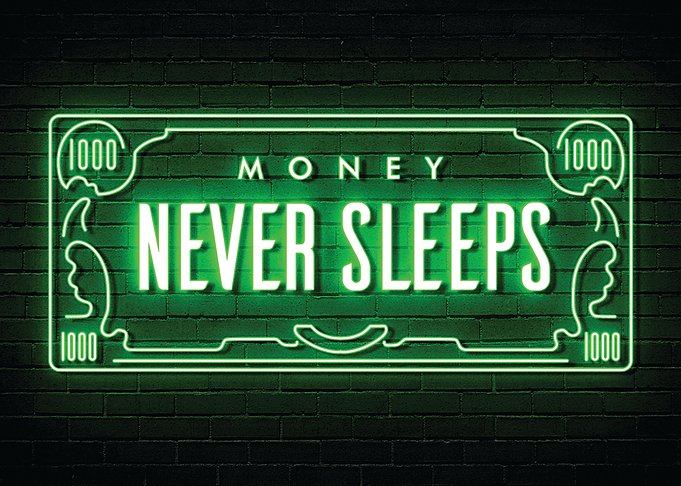 Money Never Sleeps