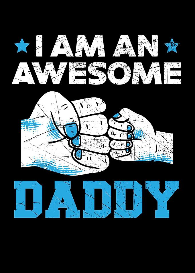 I Am An Awesome Daddy