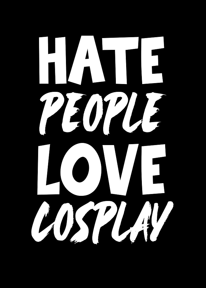 Hate People Love Cosplay