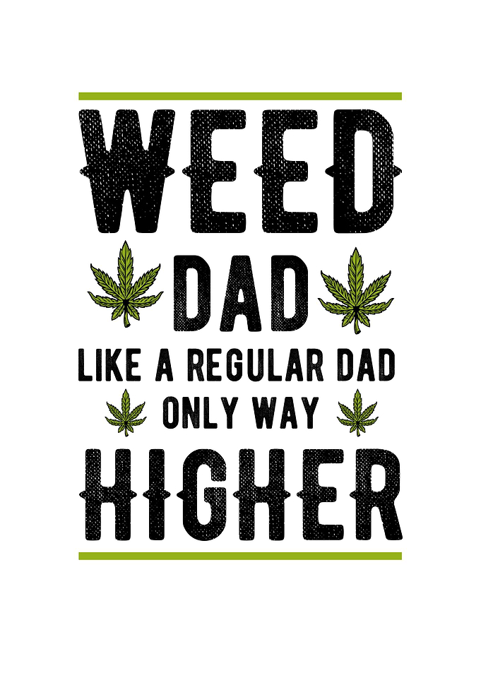 Weed Dad Like A Regular