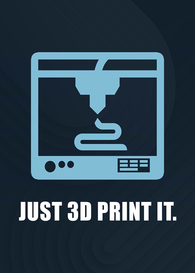 Just 3D Print It
