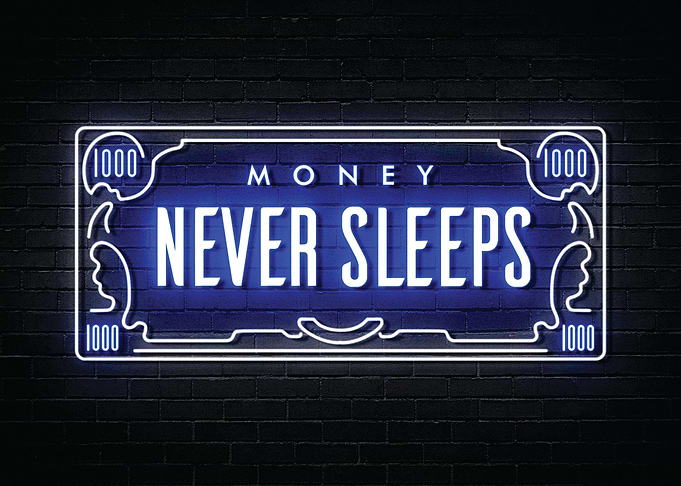 Money Never Sleeps